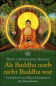 Preview: Bandini, Ditte  ; Bandini, Giovanni  :  Als Buddha noch nicht Buddha war