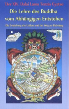 Dalai Lama XIV. : Die Lehre des Buddha vom Abhängigen Entstehen