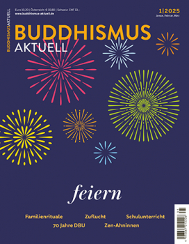 Buddhismus Aktuell Heft 01 | 2025 UNTERWEGS