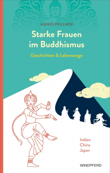 Agnes Pollner  : Starke Frauen im Buddhismus: Geschichten und Lebenswege