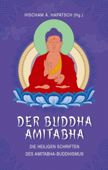 Hischam A. Hapatsch (Hg.): Der Buddha Amitabha – Die heiligen Schriften des Amitabha-Buddhismus