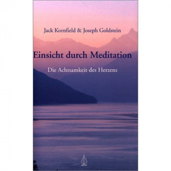 Kornfield, Jack  ; Goldstein, Joseph  :  Einsicht durch Meditation