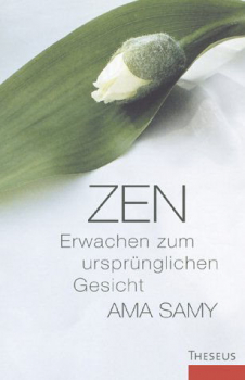 Samy, Ama : Zen - Erwachen zum ursrünglichen Gesicht