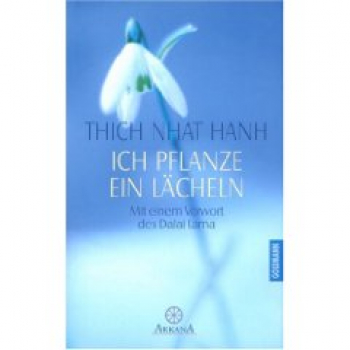 Thich Nhat Hanh  - Ich pflanze ein Lächeln (GEB)