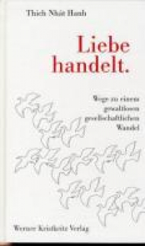 Thich Nhat Hanh : Liebe handelt