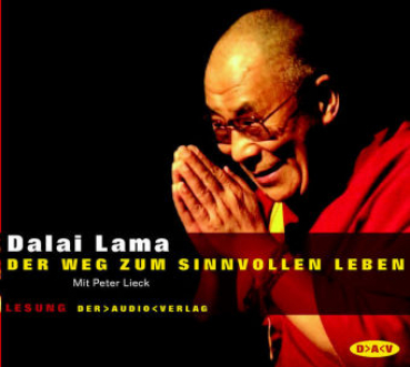 Dalai Lama XIV. : Der Weg zum sinnvollen Leben, 2 Audio-CDs