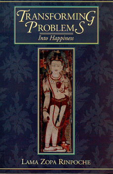 Lama Zopa Rinpoche : Transforming Problems into Happiness