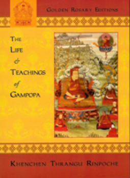 Thrangu Rinpoche, Khenchen :  Life and Teachings of Gampopa