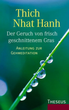 Thich Nhat Hanh  :  Der Geruch von frisch geschnittenem Gras