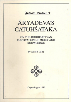 Prof. Karen Lang : Aryadeva : Die 400 Verse mit Kommentar (eng.)