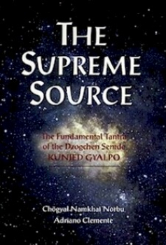 Norbu, Namkhai : THE SUPREME SOURCE: The Fundamental Tantra of Dzogchen Semde