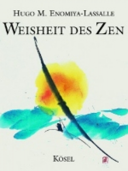 Enomiya-Lassalle, Hugo M. : Weisheit des Zen