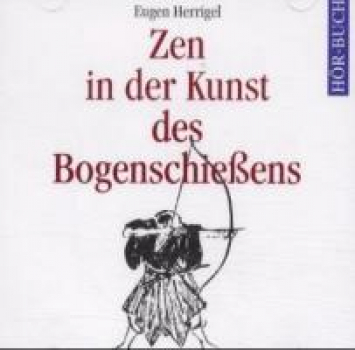 Herrigel, Eugen  :  Zen in der Kunst des Bogenschießens, 2 Audio-CDs