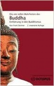 Frank Zechner : Die vier edlen Wahrheiten des Buddha: Einführungen in den Buddhismus