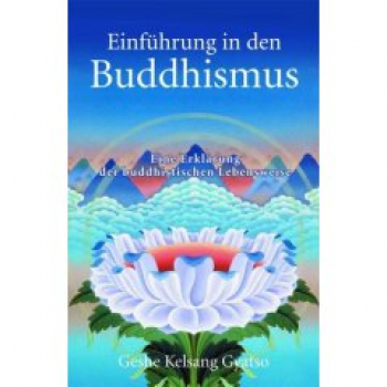 Geshe Kelsang Gyatso : Einführung in den Buddhismus