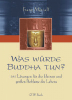 Metcalf, Franz  : Was würde Buddha tun?