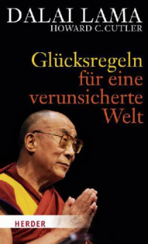 Dalai Lama XIV. ; Cutler, Howard C. :  Glücksregeln für eine verunsicherte Welt (GEB)
