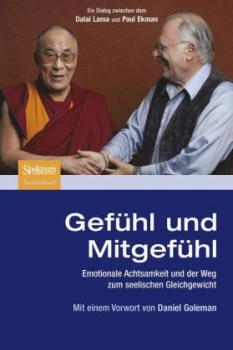 Dalai Lama XIV. ; Ekman, Paul : Gefühl und Mitgefühl (GEB)
