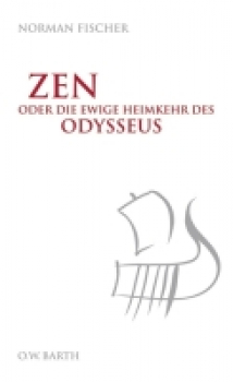 Fischer, Norman  :  Zen oder die ewige Heimkehr des Odysseus