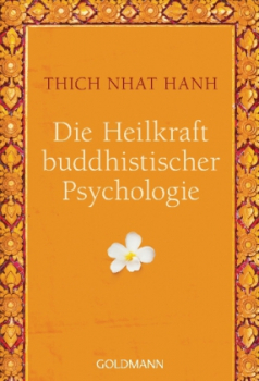 Thich Nhat Hanh :  Die Heilkraft buddhistischer Psychologie