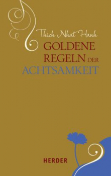 Thich Nhat Hanh : Goldene Regeln der Achtsamkeit