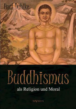 Paul Dahlke : Buddhismus als Religion und Moral