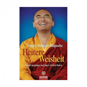 Mingyur Rinpoche : Heitere Weisheit: Wandel annehmen und innere Freiheit finden
