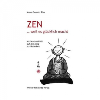 Marco Genteki Röss : Zen ... weil es glücklich macht (GEB)
