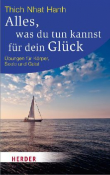 Thich Nhat Hanh :   Alles, was du tun kannst für dein Glück (TB)