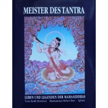 Keith Dowman, Robert Beer : Meister des Tantra. Leben und Legenden der Mahasiddhas (Originalausgabe GEB)