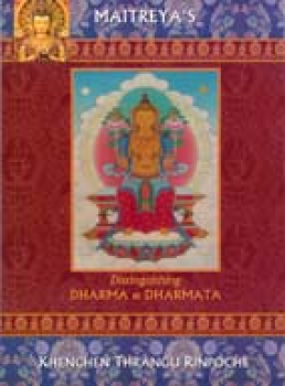 Maitreya and Asanga and Thrangu Rinpoche, Khnechen :  Distinguishing Dharma and Dharmata