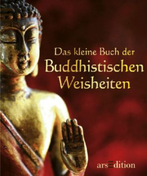 Das kleine Buch der Buddhistischen Weisheiten