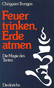 Chögyam Trungpa : Feuer trinken. Erde atmen