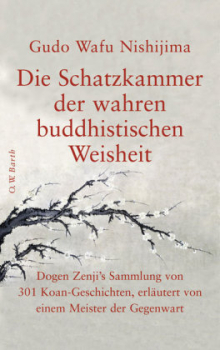 Nishijima, Gudo W. : Die Schatzkammer der wahren buddhistischen Weisheit