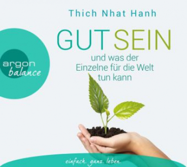 Thich Nhat Hanh : Gut sein und was der Einzelne für die Welt tun kann, 3 Audio-CDs .