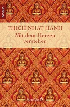 Thich Nhat Hanh : Mit dem Herzen verstehen