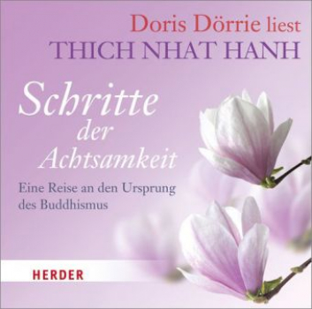 Thich Nhat Hanh : Doris Dörrie liest: Schritte der Achtsamkeit, Audio-CD