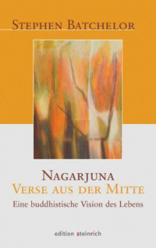Batchelor, Stephen :  Nagarjuna, Verse aus der Mitte