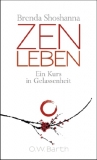 Shoshanna, Brenda : Zen leben - Ein Kurs in Gelassenheit