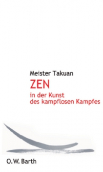 Meister Takuan : Zen und die Kunst des kampflosen Kampfes