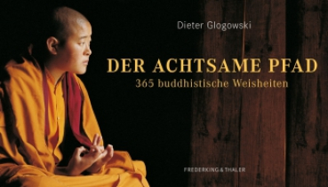 Glogowski, Dieter : Der achtsame Pfad: 365 buddhistische Weisheiten (Kalender)