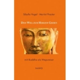 Sybille Vogel : Den Weg zum Herzen gehen: mit Buddha als Wegweiser