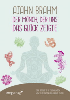 Reuter, Vusi ; Kroiß, Sabine :   Ajahn Brahm - Der Mönch, der uns das Glück zeigte