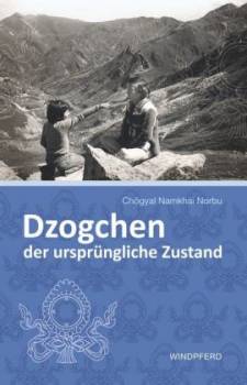 Norbu, Chogyal Namkhai : Dzogchen - der ursprüngliche Zustand