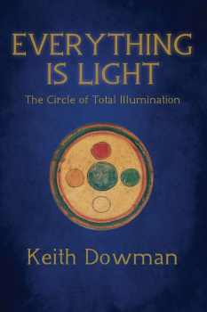 Keith Dowman : Everything Is Light: The Circle of Total Illumination