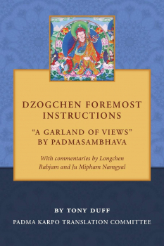 Tony Duff : Dzogchen Foremost Instructions, A Garland of Views