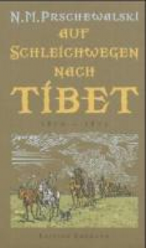 Prschewalski, Nikolai M.  :    Auf Schleichwegen nach Tibet