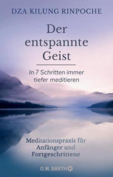 Dza Kilung Rinpoche : Der entspannte Geist