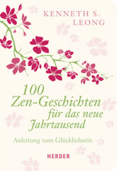 Leong, Kenneth S. : 100 Zen-Geschichten für das neue Jahrtausend