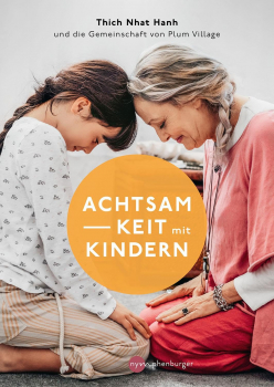 Thich Nhat Hanh : Achtsamkeit mit Kindern (Neuauflage ohne CD)